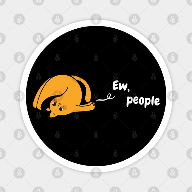 Ew People - Funny Ginger Cat - Orange Tabby Cat Magnet by applebubble